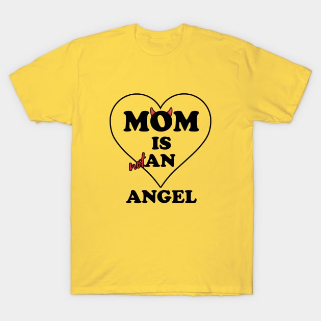 Mom is (not) an angel T-Shirt by THX-D3sign